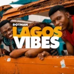 Dotman - Lagos Vibes || XclusiveBeta